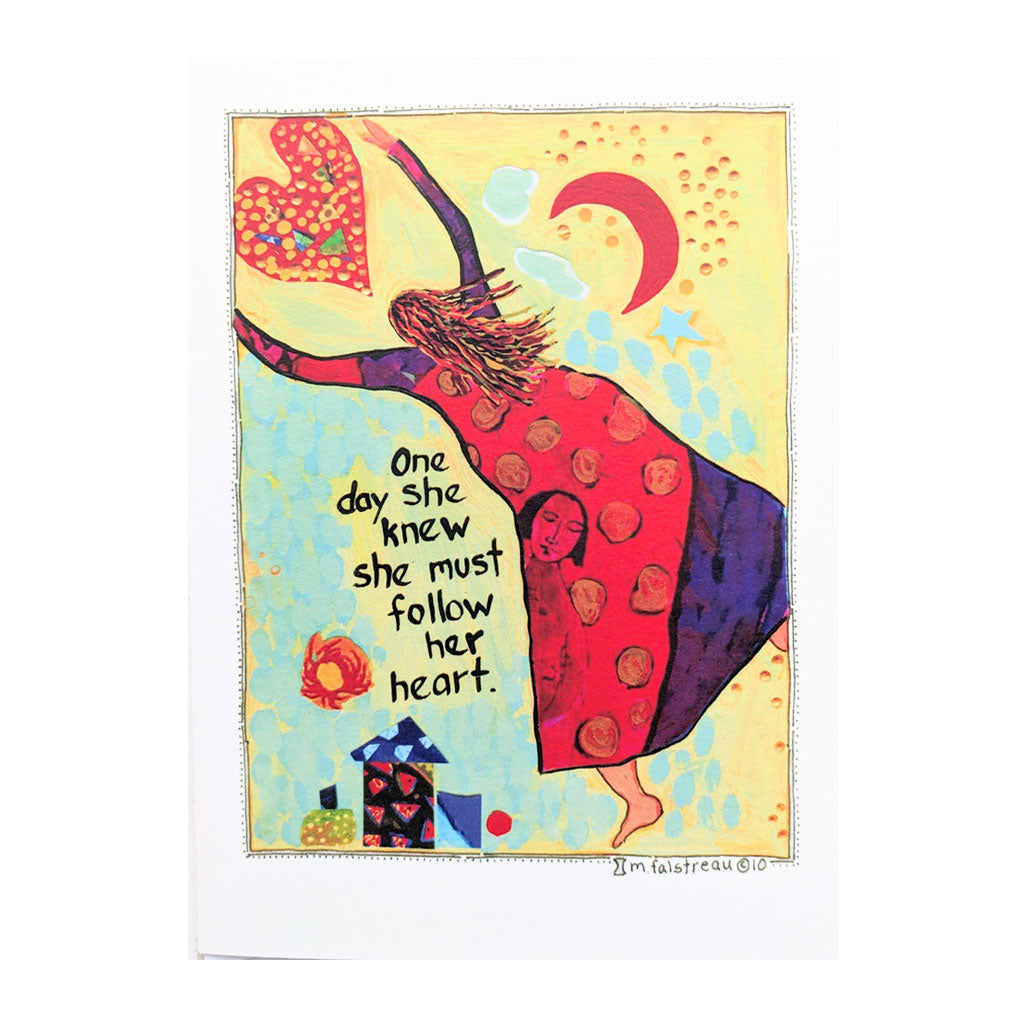 Greeting Card: One Day She Knew She Must Follow Her Heart